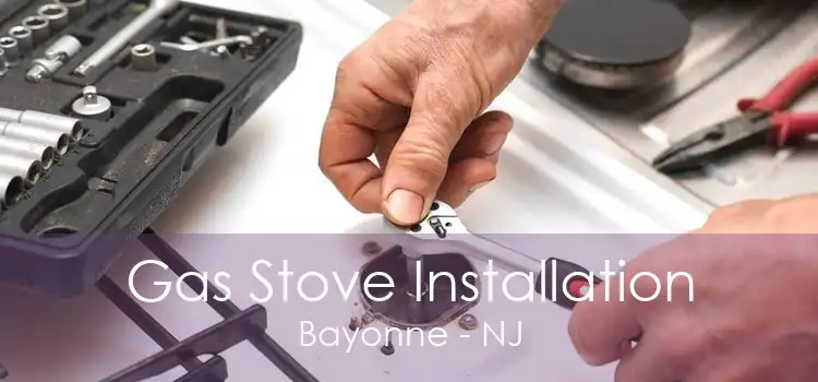 Gas Stove Installation Bayonne - NJ