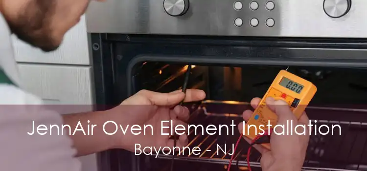 JennAir Oven Element Installation Bayonne - NJ