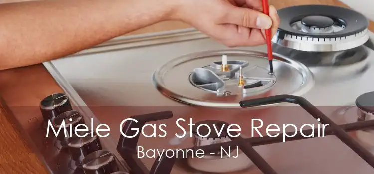 Miele Gas Stove Repair Bayonne - NJ